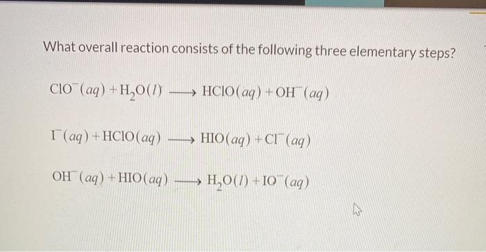 Elementary steps following reaction consider set transcribed text show chemical matter include states please